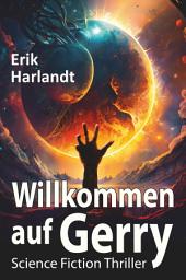 Icon image Willkommen auf Gerry: Science-Fiction-Thriller