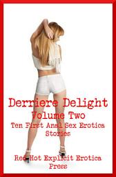 Icon image Derriere Delight Volume Two: Ten First Anal Sex Erotica Stories