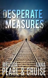 Icon image Desperate Measures: A Small-Town Romantic Suspense Novel