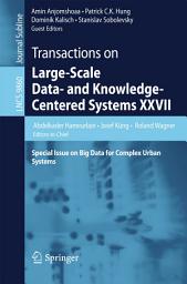 Icon image Transactions on Large-Scale Data- and Knowledge-Centered Systems XXVII: Special Issue on Big Data for Complex Urban Systems