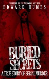 Icon image Buried Secrets: A True Story of Serial Murder