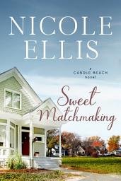 Icon image Sweet Matchmaking: A Candle Beach novel #6