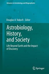 Icon image Astrobiology, History, and Society: Life Beyond Earth and the Impact of Discovery