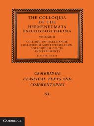 Icon image The Colloquia of the Hermeneumata Pseudodositheana: Volume 2, Colloquium Harleianum, Colloquium Montepessulanum, Colloquium Celtis, and Fragments