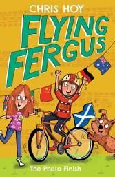 Icon image Flying Fergus 10: The Photo Finish: by Olympic champion Sir Chris Hoy, written with award-winning author Joanna Nadin