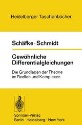 Icon image Gewöhnliche Differentialgleichungen: Die Grundlagen der Theorie im Reellen und Komplexen