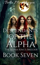 Icon image Descendants of the Alpha: The Alpha King's Breeder Book 7