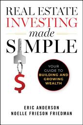 Icon image Real Estate Investing Made Simple: Your Guide to Building and Growing Wealth