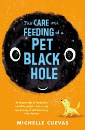 Icon image The Care and Feeding of a Pet Black Hole