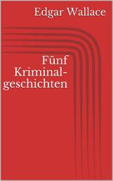 Icon image Fünf Kriminalgeschichten