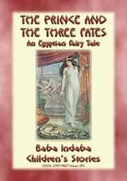 Icon image THE PRINCE AND THE THREE FATES - An Ancient Egyptian Fairy Tale: BABA INDABA?S CHILDREN'S STORIES - Issue 291