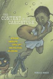 Icon image The Content of Our Caricature: African American Comic Art and Political Belonging