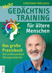 Icon image Mehr Gedächtnistraining für ältere Menschen: Das große Praxisbuch mit umfangreichem Übungsmaterial