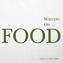 Icon image Writers on... Food: A Book of Quotes, Poems and Literary Reflections