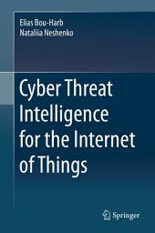 Icon image Cyber Threat Intelligence for the Internet of Things