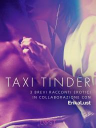 Icon image Taxi Tinder - 3 brevi racconti erotici in collaborazione con Erika Lust