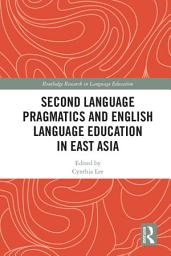 Icon image Second Language Pragmatics and English Language Education in East Asia