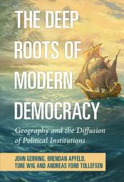 Icon image The Deep Roots of Modern Democracy: Geography and the Diffusion of Political Institutions