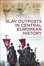 Icon image Slav Outposts in Central European History: The Wends, Sorbs and Kashubs