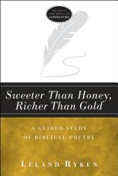 Icon image Sweeter Than Honey, Richer Than Gold: A Guided Study of Biblical Poetry, Edition 2