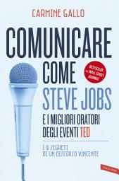 Icon image Comunicare come Steve Jobs e i migliori oratori degli eventi TED: I 9 segreti di un discorso vincente