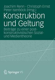 Icon image Konstruktion und Geltung: Beiträge zu einer postkonstruktivistischen Sozial- und Medientheorie