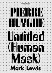 Icon image Pierre Huyghe: Untitled (Human Mask)