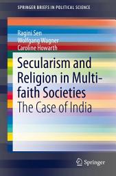 Icon image Secularism and Religion in Multi-faith Societies: The Case of India