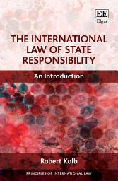 Icon image The International Law of State Responsibility: An Introduction