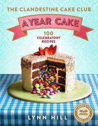 Icon image The Clandestine Cake Club: A Year of Cake