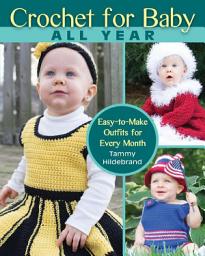 Icon image Crochet for Baby All Year: Easy-to-Make Outfits for Every Month