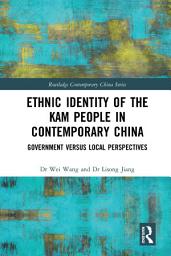 Icon image Ethnic Identity of the Kam People in Contemporary China: Government versus Local Perspectives