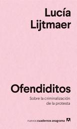 Icon image Ofendiditos: Sobre la criminalización de la protesta