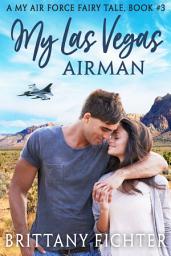 Icon image My Las Vegas Airman: A Clean and Wholesome Military Contemporary Romance