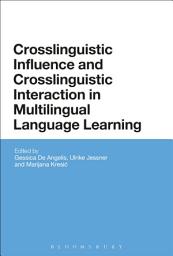 Icon image Crosslinguistic Influence and Crosslinguistic Interaction in Multilingual Language Learning