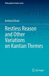 Icon image Restless Reason and Other Variations on Kantian Themes