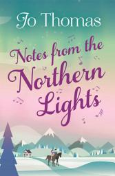 Icon image Notes from the Northern Lights (A Short Story): An evocative tale filled with humour and heart