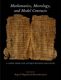 Icon image Mathematics, Metrology, and Model Contracts: A Codex From Late Antique Business Education (P.Math.)