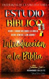 Icon image Estudio Bíblico: Sana Doctrina Cristiana: Introducción a la Biblia: Estudio Bíblico Cristiano Sobrevolando la Biblia con Enseñanzas de la Sana Doctrina