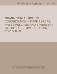 Icon image Ghana: Staff Report for the 2014 Article IV Consultation