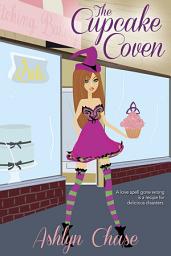 Icon image The Cupcake Coven (Book 1 Love Spells Gone Wrong Series)