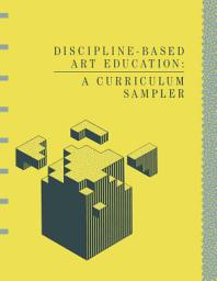 Icon image Discipline-Based Art Education: A Curriculum Sampler