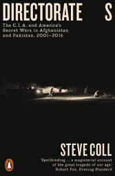 Icon image Directorate S: The C.I.A. and America's Secret Wars in Afghanistan and Pakistan, 2001–2016