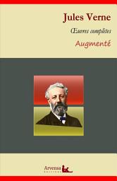 Icon image Jules Verne : Oeuvres complètes et annexes (annotées, illustrées): Cinq semaines en ballon, Vingt mille lieues sous les mers, Voyage au centre de la Terre, Le tour du monde en 80 jours...