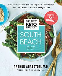 Icon image The New Keto-Friendly South Beach Diet: Rev Your Metabolism and Improve Your Health with the Latest Science of Weight Loss