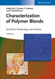 Icon image Characterization of Polymer Blends: Miscibility, Morphology and Interfaces