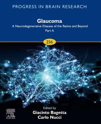 Icon image Glaucoma: A Neurodegenerative Disease of the Retina and Beyond: Part A