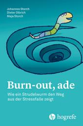 Icon image Burn–out, ade: Wie ein Strudelwurm den Weg aus der Stressfalle zeigt