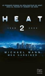 Icon image Heat 2: Le premier roman de Michael Mann, suite du film Heat