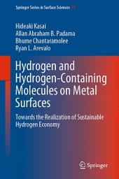 Icon image Hydrogen and Hydrogen-Containing Molecules on Metal Surfaces: Towards the Realization of Sustainable Hydrogen Economy